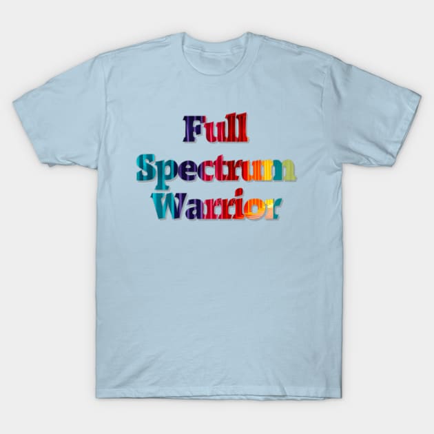 Full Spectrum Warrior T-Shirt by afternoontees